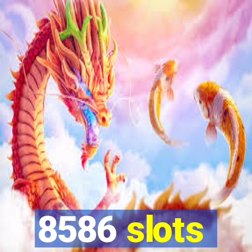 8586 slots